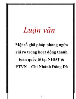 Luận văn Một số giải pháp phòng ngừa rủi ro trong hoạt động thanh toán quốc tế tại ngân hàng đầu tư và phát triển Việt Nam – Chi Nhánh Đông Đô