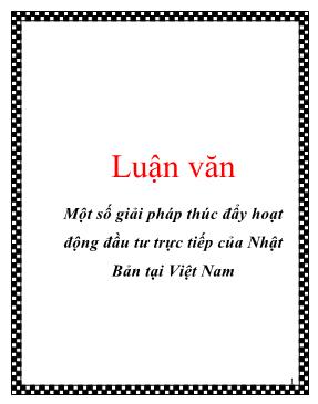 Luận văn Một số giải pháp thúc đẩy hoạt động đầu tư trực tiếp của Nhật Bản tại Việt Nam