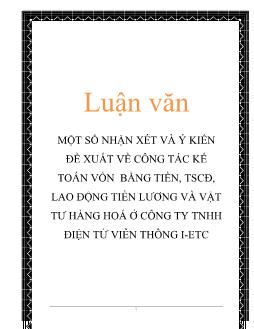 Luận văn Một số nhận xét và ý kiến đề xuất về công tác kế toán vốn bằng tiền, tài sản cố định, lao động tiền lương và vật tư hàng hoá ở công ty TNHH điện tử viễn thông i-Etc