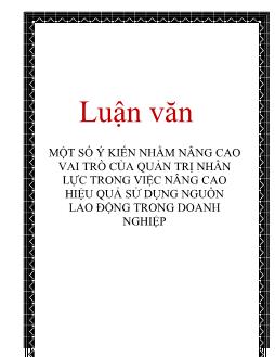 Luận văn Một số ý kiến nhằm nâng cao vai trò của quản trị nhân lực trong việc nâng cao hiệu quả sử dụng nguồn lao động trong doanh nghiệp