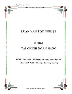 Luận văn Nâng cao chất lượng tín dụng ngắn hạn tại Chi nhánh ngân hàng công thương khu vực Chương Dương