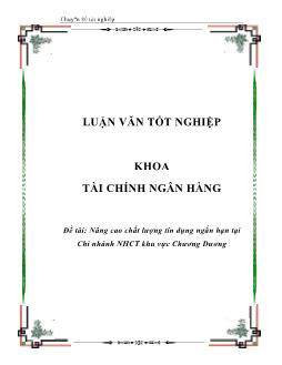 Luận văn Nâng cao chất lượng tín dụng ngắn hạn tại Chi nhánh ngân hàng công thương khu vực Chương Dương