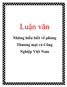 Luận văn Nghiên cứu những hiểu biết về phòng thương mại và công nghiệp Việt Nam