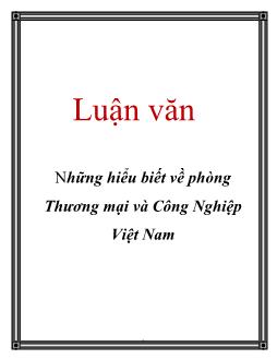 Luận văn Những hiểu biết về phòng thương mại và công nghiệp Việt Nam