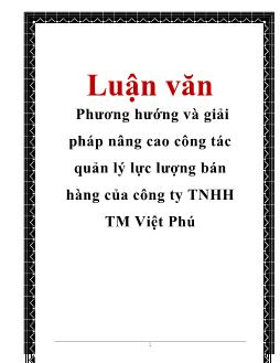 Luận văn Phương hướng và giải pháp nâng cao công tác quản lý lực lượng bán hàng của công ty TNHH thương mại Việt Phú