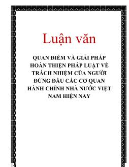 Luận văn Quan điểm và giải pháp hoàn thiện pháp luật về trách nhiệm của người đứng đầu các cơ quan hành chính nhà nước Việt Nam hiện nay