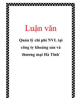 Luận văn Quản lý chi phí nguyên vật liệu tại công ty khoáng sản và thương mại Hà Tĩnh