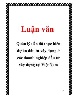 Luận văn Quản lý tiến độ thực hiên dự án đầu tư xây dựng ở các doanh nghiệp đầu tư xây dựng tại Việt Nam