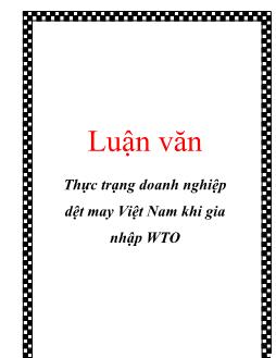 Luận văn Thực trạng doanh nghiệp dệt may Việt Nam khi gia nhập WTO