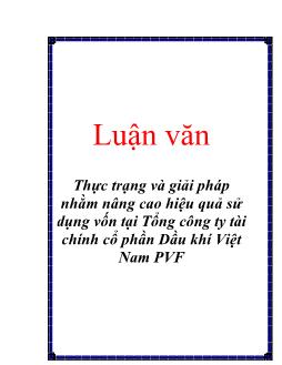 Luận văn Thực trạng và giải pháp nhằm nâng cao hiệu quả sử dụng vốn tại Tổng công ty tài chính cổ phần Dầu khí Việt Nam PVF