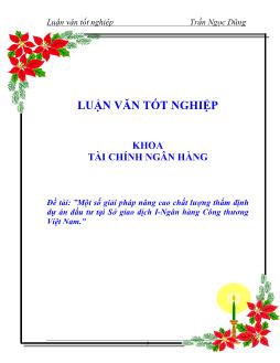 Luận văn Tìm một số giải pháp nâng cao chất lượng thẩm định dự án đầu tư tại Sở giao dịch I-Ngân hàng Công thương Việt Nam