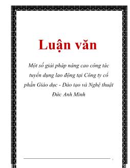 Luận văn Tìm một số giải pháp nâng cao công tác tuyển dụng lao động tại Công ty cổ phần Giáo dục - Đào tạo và nghệ thuật Đức Anh Minh