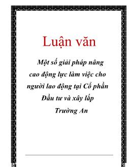 Luận văn Tìm một số giải pháp nâng cao động lực làm việc cho người lao động tại cổ phần đầu tư và xây lắp Trường An