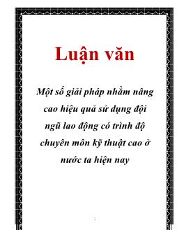 Luận văn Tìm một số giải pháp nhằm nâng cao hiệu quả sử dụng đội ngũ lao động có trình độ chuyên môn kỹ thuật cao ở nước ta hiện nay