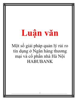 Luận văn Tìm một số giải pháp quản lý rủi ro tín dụng ở Ngân hàng thương mại và cổ phần nhà Hà Nội HABUBANK