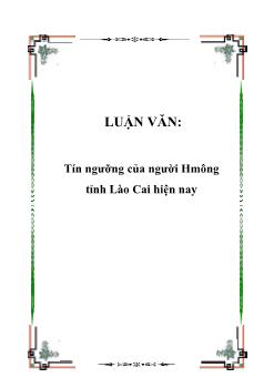 Luận văn Tín ngưỡng của người Hmông tỉnh Lào Cai hiện nay