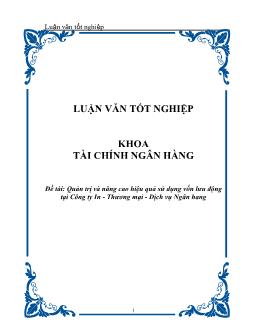 Luận văn Vấn đề quản trị và nâng cao hiệu quả sử dụng vốn lưu động tại Công ty In - Thương mại - Dịch vụ ngân hàng