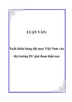 Luận văn Xuất khẩu hàng dệt may Việt Nam vào thị trường EU giai đoạn hiện nay