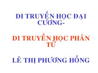 Bài giảng Di truyền học đại cương: Di truyền phân tử