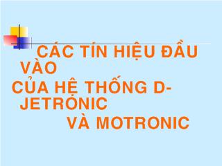 Bài giảng Các tín hiệu đầu vào của hệ thống d-Jetronic và motronic