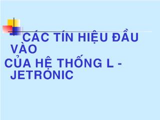 Bài giảng Các tín hiệu đầu vào của hệ thống l - Jetronic