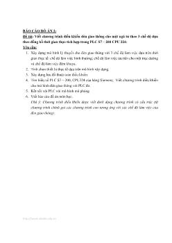 Báo cáo Viết chương trình điều khiển đèn giao thông cho một ngã tư theo 3 chế độ dựa theo đồng hồ thời gian thực tích hợp trong PLC S7 – 200 CPU 224