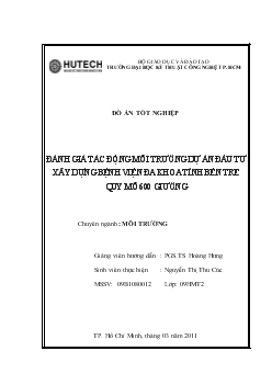 Đồ án Đánh giá tác động môi trường dự án đầu tư xây dựng bệnh viện đa khoa tỉnh Bến Tre quy mô 600 giường