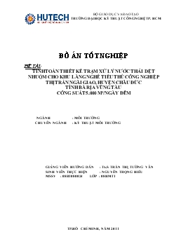 Đồ án Tính toán thiết kế trạm xử lý nước thải dệt nhuộm cho khu làng nghề tiểu thủ công nghiệp thị trấn Ngãi Giao, huyện Châu Đức tỉnh Bà Rịa Vũng Tàu công suất 5.000 m3/ngày đêm