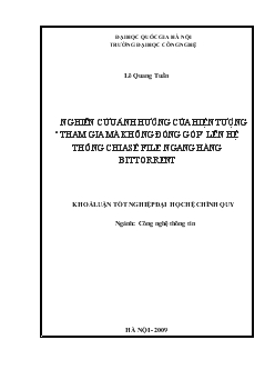 Khóa luận Nghiên cứu ảnh hưởng của hiện tượng “tham gia mà không đóng góp” lên hệ thống chia sẻ file ngang hàng bittorrent - Lê Quang Tuấn