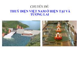 Chuyên đề Thuỷ điện Việt Nam ở hiện tại và tương lai