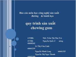 Đề tài Quy trình sản xuất chewing gum