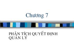 Bài giảng chương 7: Phân tích quyết định quản lý