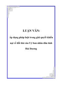 Luận văn Áp dụng pháp luật trong giải quyết khiếu nại về đất đai của Uỷ ban nhân dân tỉnh Hải Dương