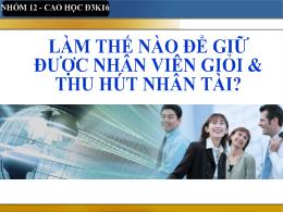 Bài giảng Làm thế nào để giữ được nhân viên giỏi và thu hút nhân tài