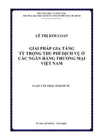 Luận văn Giải pháp gia tăng tỷtrọng thu phí dịch vụ ở các ngân hàng thương mại Việt Nam