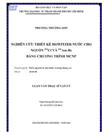 Luận văn Nghiên cứu thiết kế howitzer nước cho nguồn 252 cf và 241 am-Be bằng chương trình MCNP