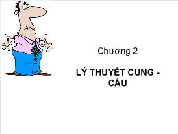 Kinh tế vĩ mô - Chương 2: Lý thuyết cung - Cầu