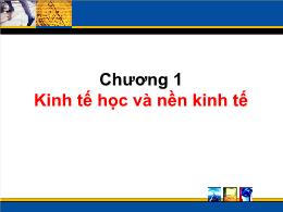 Bài giảng môn kinh tế học vĩ mô - Chương 1: Kinh tế học và nền kinh tế