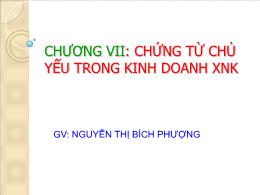 Bài giảng môn Quản trị kinh doanh - Chương VII: Chứng từ chủ yếu trong kinh doanh xuất nhập khẩu