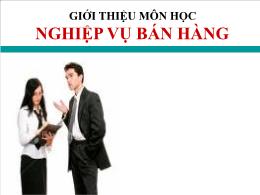 Bài giảng môn Quản trị kinh doanh - Giới thiệu môn học nghiệp vụ bán hàng