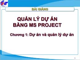 Quản lý dự án bằng ms project - Chương 1: Dự án và quản lý dự án