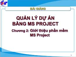 Quản lý dự án bằng ms project - Chương 2: Giới thiệu phần mềm MS Project