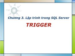 Tài liêu Cơ sở dữ liệu - Chương 3: Lập trình trong sql server trigger