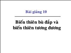 Bài giảng 10. Biến thiên bù đắp và biến thiên tương đương