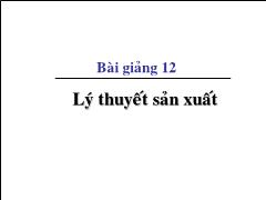 Bài giảng 12 Lý thuyết sản xuất