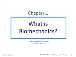 Bài giảng Basic Biomechanics - Chapter 1 What is Biomechanics?