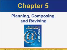 Bài giảng Business and Administrative Communication - Chapter 5 Planning, Composing, and Revising