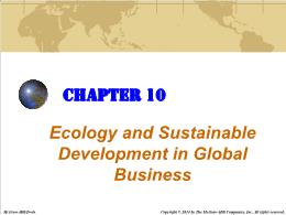 Bài giảng Business - Chapter 10 Ecology and Sustainable Development in Global Business