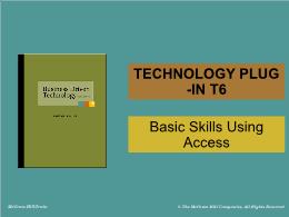 Bài giảng Business Driven Technology - Technology plug-in T6 - Basic Skills Using Access