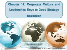 Bài giảng Crafting and Executing Strategy - Chapter 12: Corporate Culture and Leadership: Keys to Good Strategy Execution